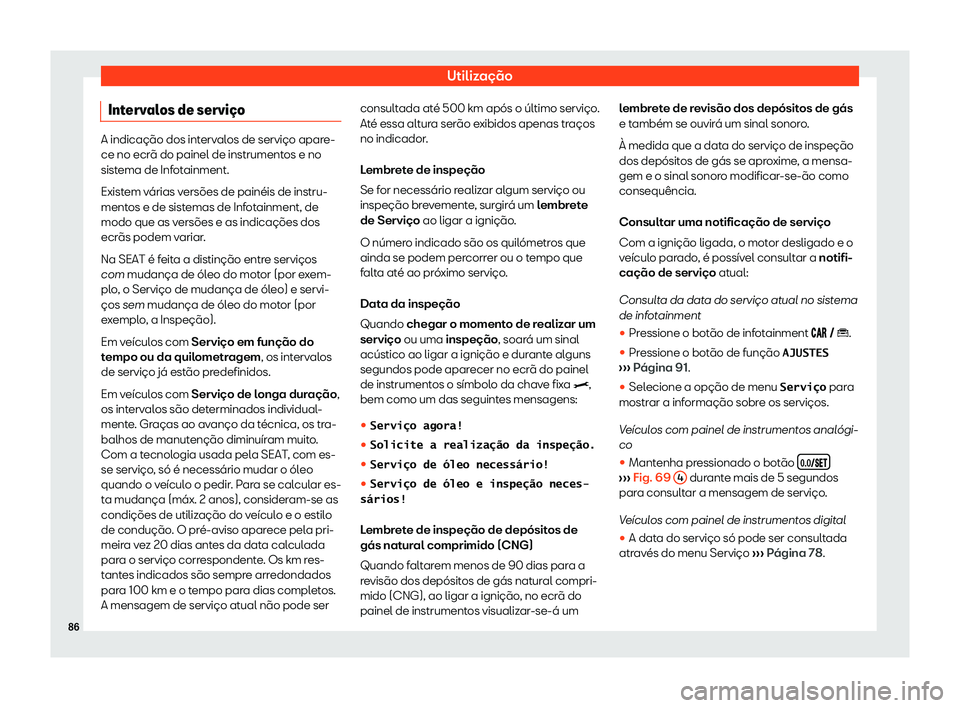 Seat Arona 2020  Manual do proprietário (in Portuguese)  Utilização
Intervalos de servi