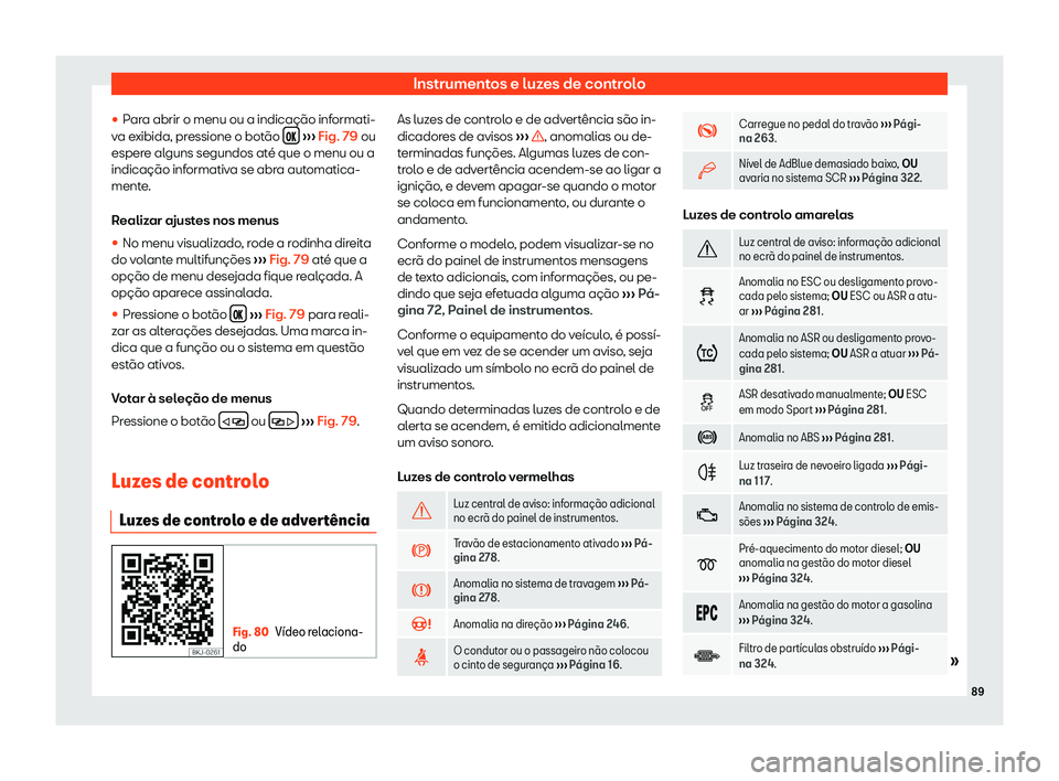 Seat Arona 2020  Manual do proprietário (in Portuguese)  Instrumentos e luzes de controlo

