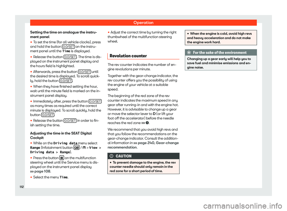 Seat Arona 2019  Owners Manual Operation
Setting the time on analogue the instru-
ment panel
