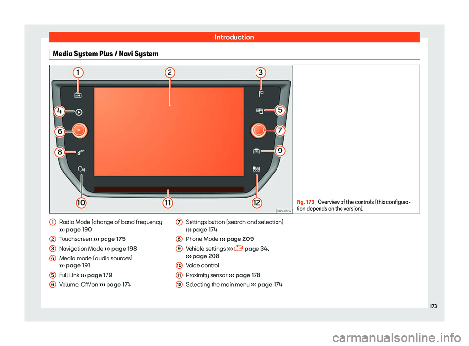 Seat Arona 2019  Owners Manual Introduction
Media System Plus / Navi System Fig. 173 
Overview of the controls (this configura-
tion depends on the v ersion).Radio Mode (change of band frequency
