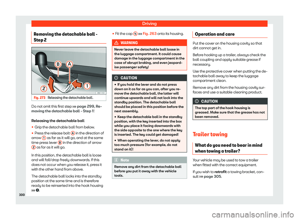 Seat Arona 2019  Owners Manual Driving
Removing the detachable ball -
St ep 2 Fig. 273 
Releasing the detachable ball. Do not omit this first step 

