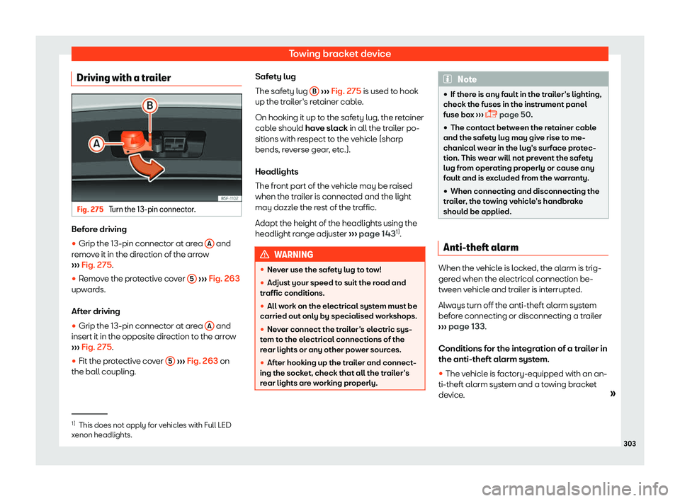 Seat Arona 2019  Owners Manual Towing bracket device
Driving with a trailer Fig. 275 
Turn the 13-pin connector. Before driving
