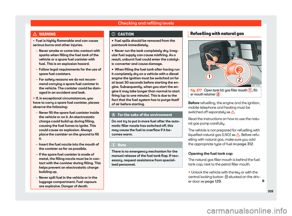 Seat Arona 2019  Owners Manual Checking and refilling levels
WARNING
