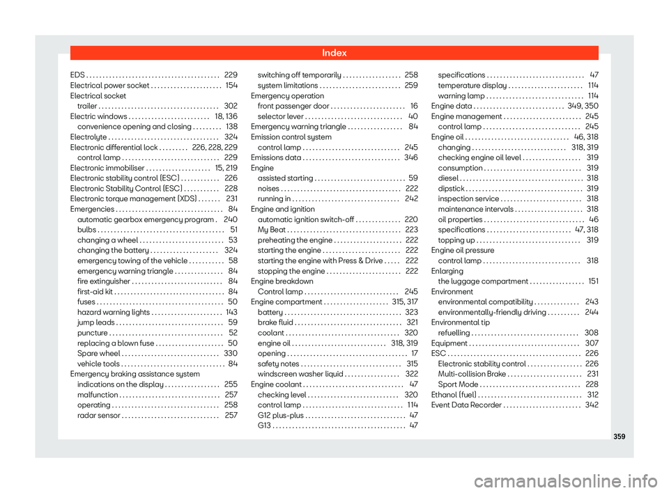 Seat Arona 2019 User Guide Index
EDS . . . . . . . . . . . . . . . . . . . . . . . . . . . . . . . . . . \
. . . . . . . 229
El ectrical po
wer sock
et . . . . . . . . . . . . . . . . . . . . . .
154
Electrical socket trailer . Seat Arona 2019 User Guide Index
EDS . . . . . . . . . . . . . . . . . . . . . . . . . . . . . . . . . . \
. . . . . . . 229
El ectrical po
wer sock
et . . . . . . . . . . . . . . . . . . . . . .
154
Electrical socket trailer .