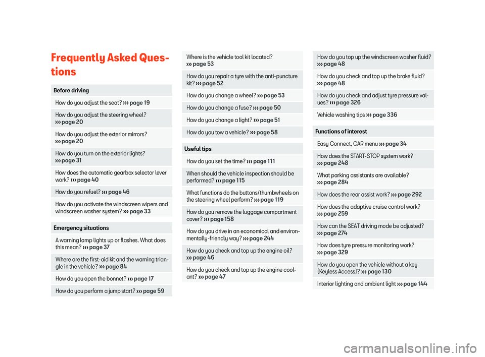 Seat Arona 2019  Owners Manual Frequently Asked Ques-
tions
Before driving
  How do you adjust the seat? 
