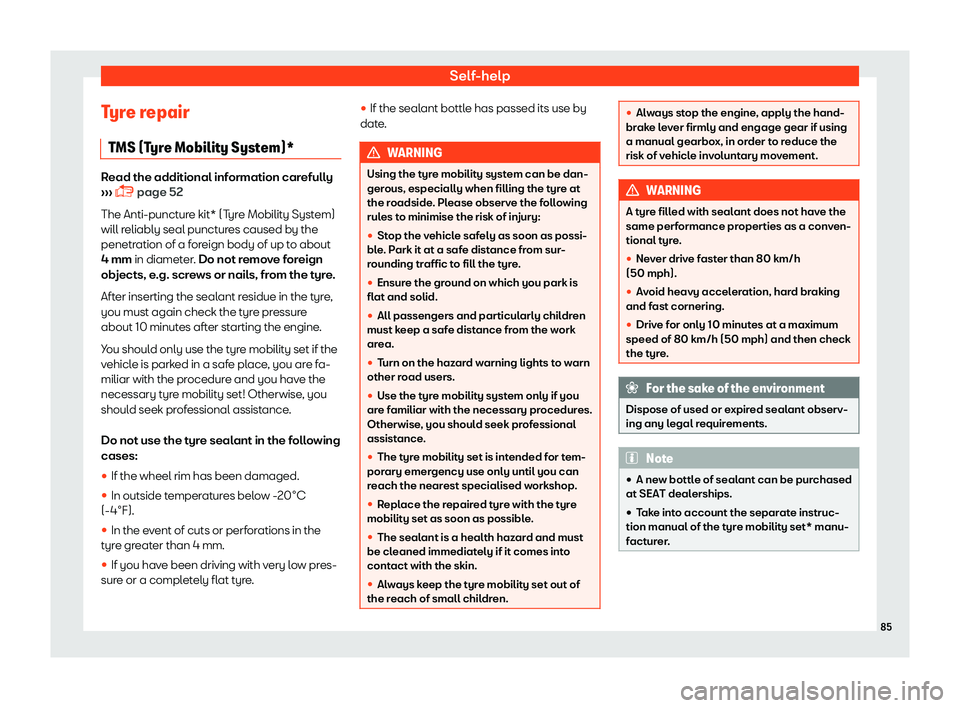 Seat Arona 2019 Manual Online Self-help
Tyre repair T MS (T
yre Mobilit
y Syst
em)*Read the additional information carefully
