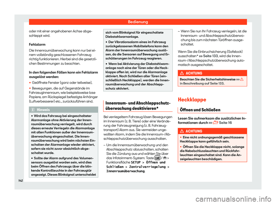 Seat Arona 2019  Betriebsanleitung (in German) Bedienung
oder mit einer angehobenen Achse abge-
schl eppt wir
d.
F ehl
al
arm
Die Innenraum