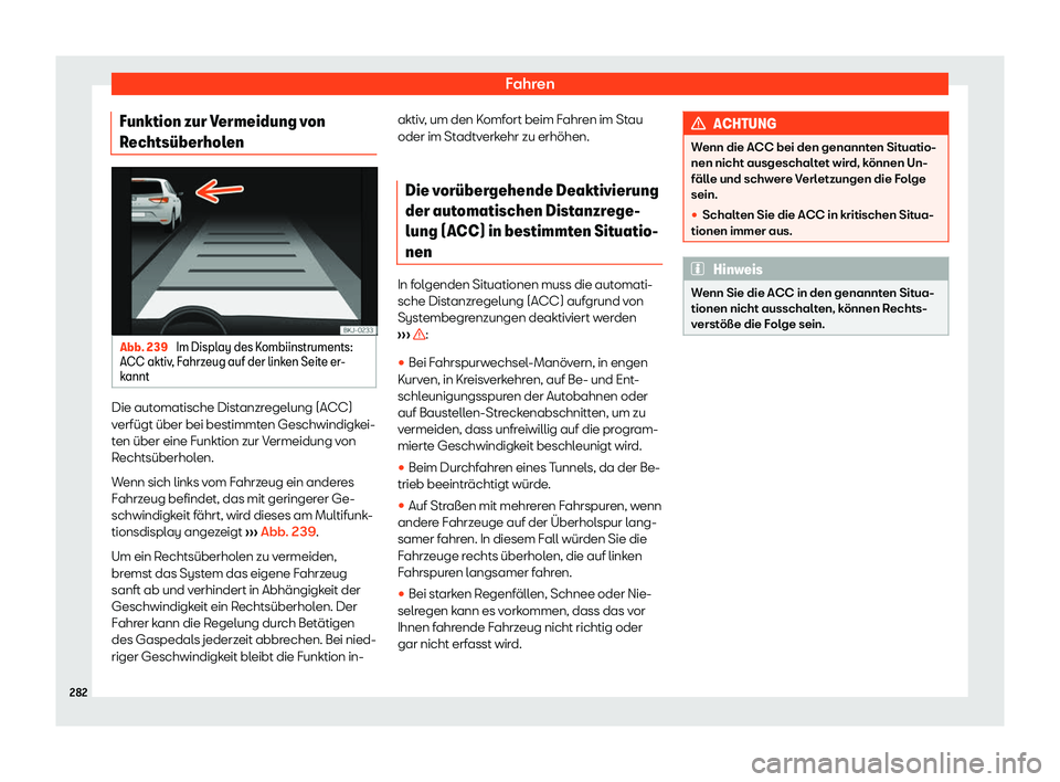 Seat Arona 2019  Betriebsanleitung (in German) Fahren
Funktion zur Vermeidung von
R echts