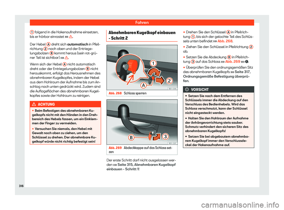 Seat Arona 2019  Betriebsanleitung (in German) Fahren
1  folgend in die Hakenaufnahme einsetzen,
bis er h