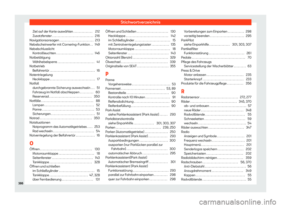 Seat Arona 2019 Betriebsanleitung (in German) Stichwortverzeichnis
Ziel auf der Karte ausw Seat Arona 2019 Betriebsanleitung (in German) Stichwortverzeichnis
Ziel auf der Karte ausw
