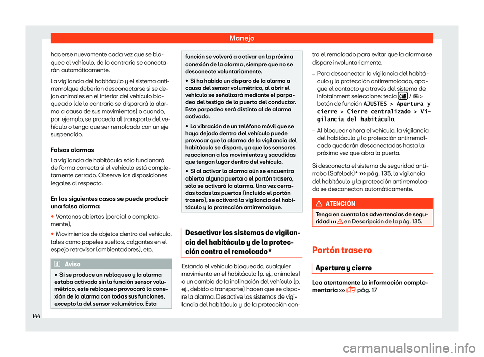 Seat Arona 2019  Manual del propietario (in Spanish) Manejo
hacerse nuevamente cada vez que se blo-
quee el v eh