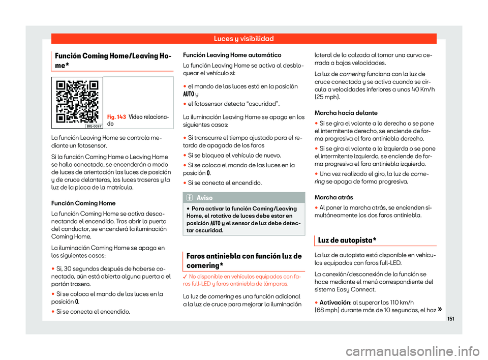 Seat Arona 2019  Manual del propietario (in Spanish) Luces y visibilidad
Funci