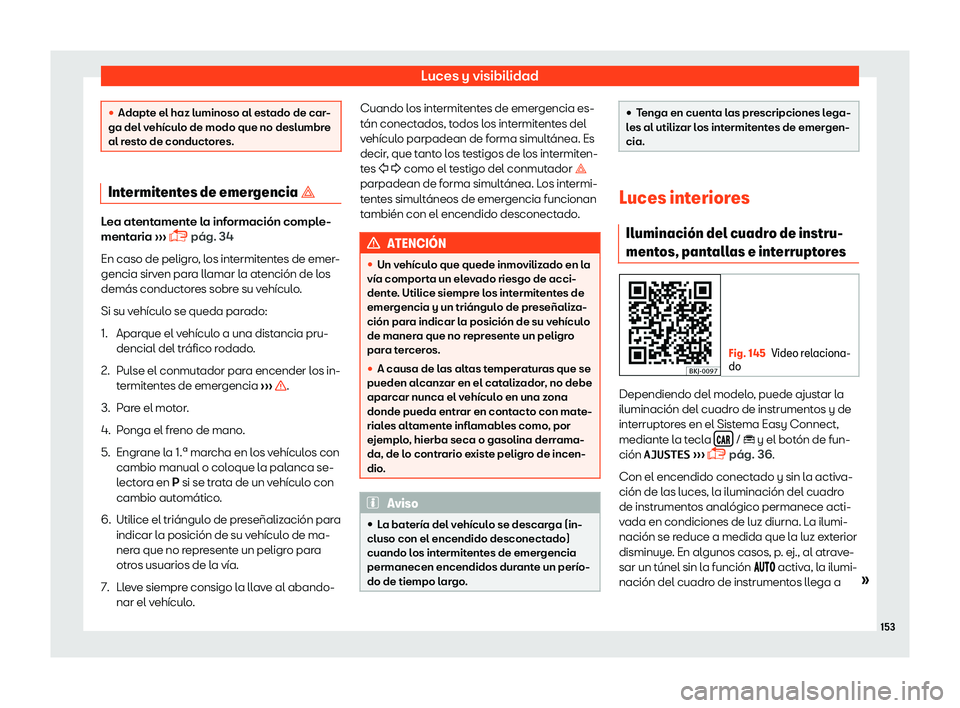 Seat Arona 2019  Manual del propietario (in Spanish) Luces y visibilidad
