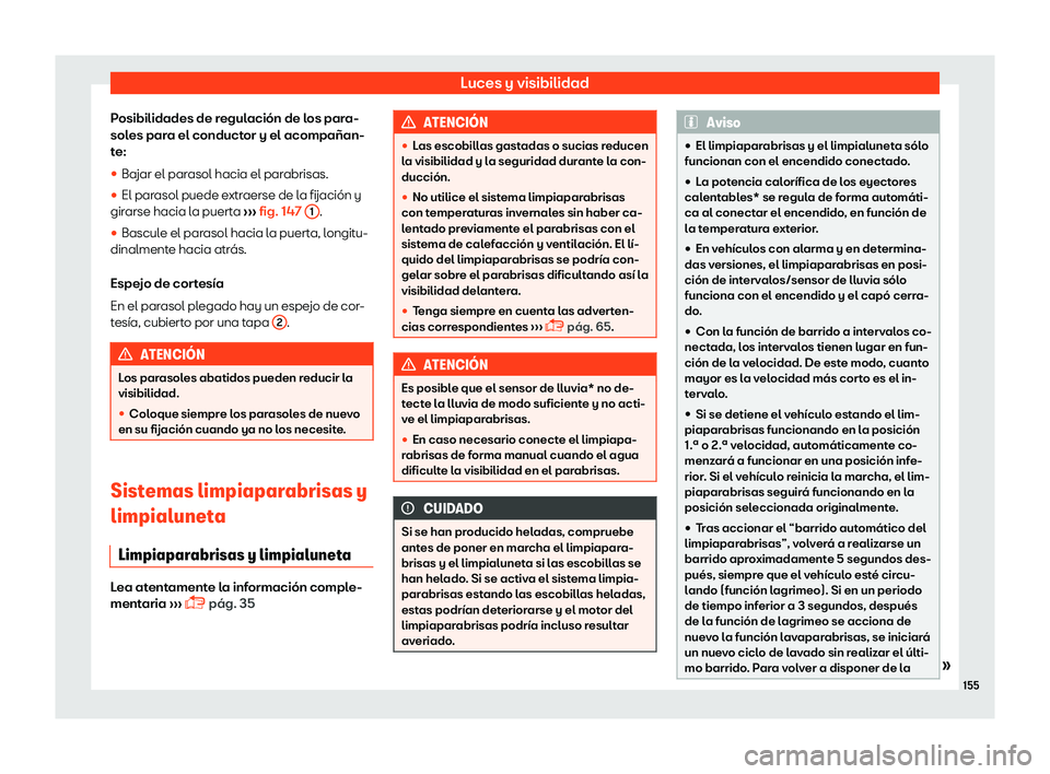 Seat Arona 2019  Manual del propietario (in Spanish) Luces y visibilidad
Posibilidades de regulaci