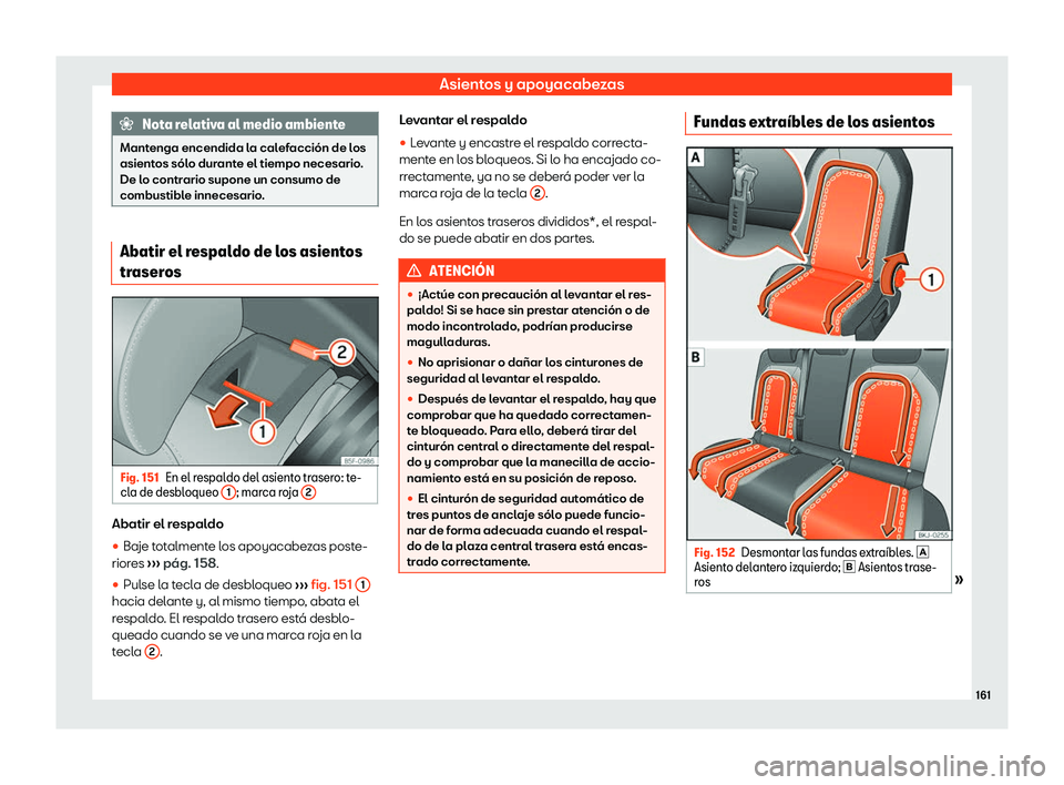 Seat Arona 2019  Manual del propietario (in Spanish) Asientos y apoyacabezas
Nota relativa al medio ambiente
Mantenga encendida la calefacci