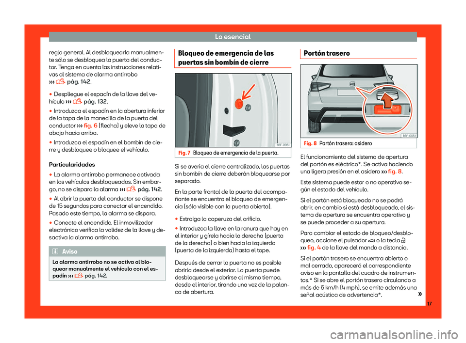 Seat Arona 2019  Manual del propietario (in Spanish) Lo esencial
regla general. Al desbloquearla manualmen-
t e s
