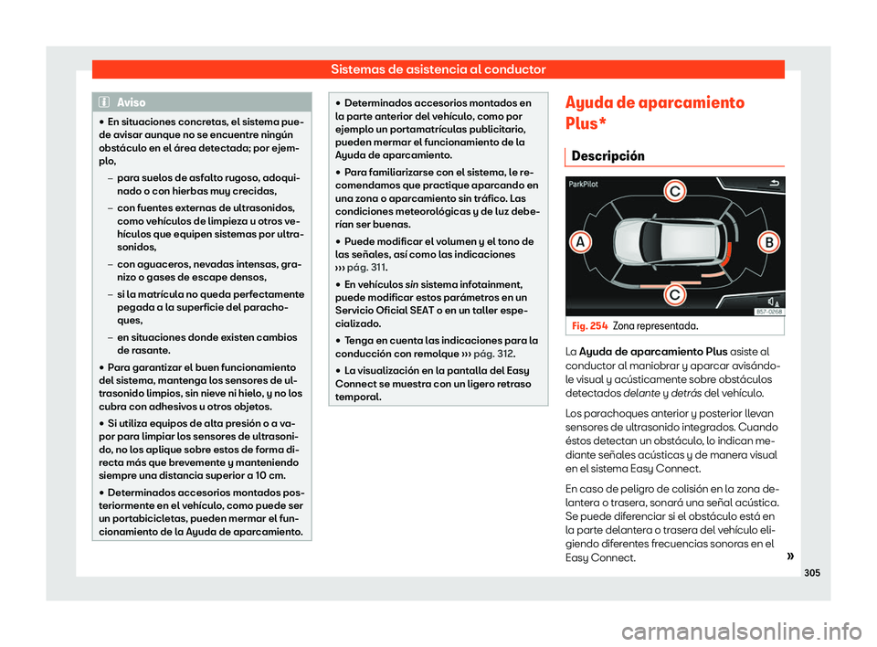 Seat Arona 2019  Manual del propietario (in Spanish) Sistemas de asistencia al conductor
Aviso
