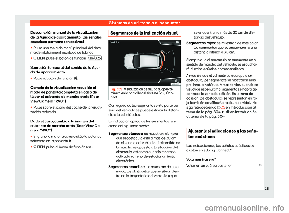 Seat Arona 2019  Manual del propietario (in Spanish) Sistemas de asistencia al conductor
Desconexi