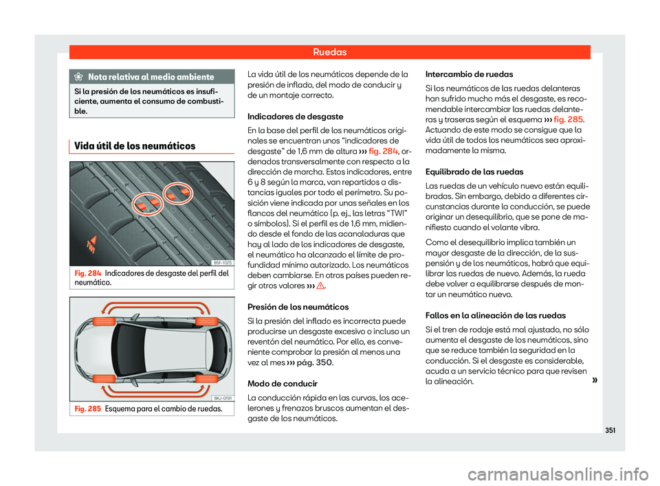 Seat Arona 2019 Manual del propietario (in Spanish) Ruedas
Nota relativa al medio ambiente
Si la presi Seat Arona 2019 Manual del propietario (in Spanish) Ruedas
Nota relativa al medio ambiente
Si la presi