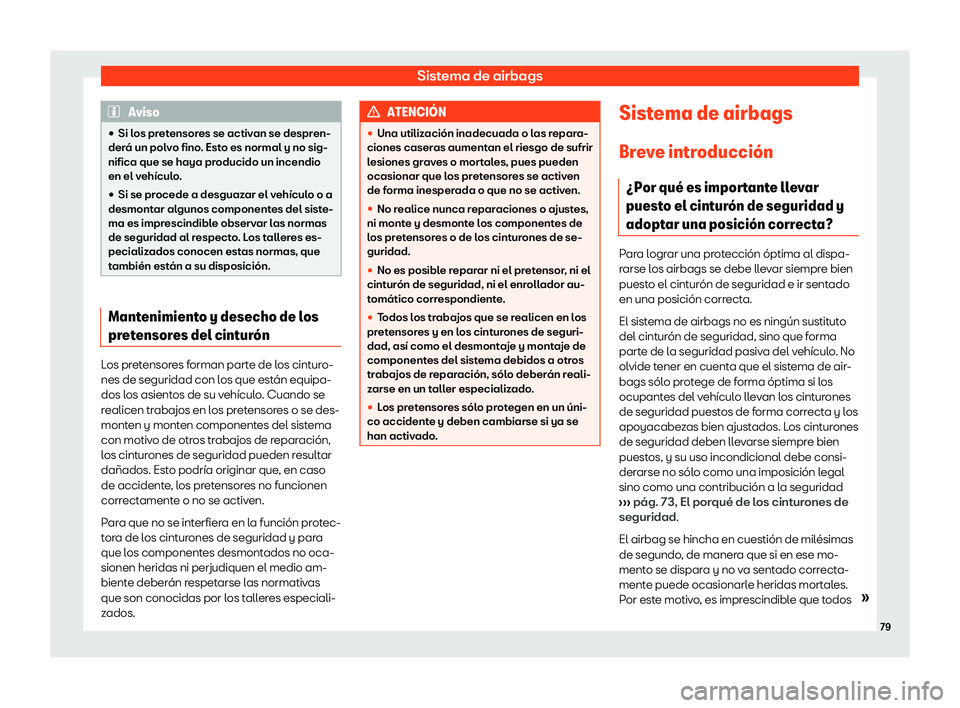 Seat Arona 2019  Manual del propietario (in Spanish) Sistema de airbags
Aviso
