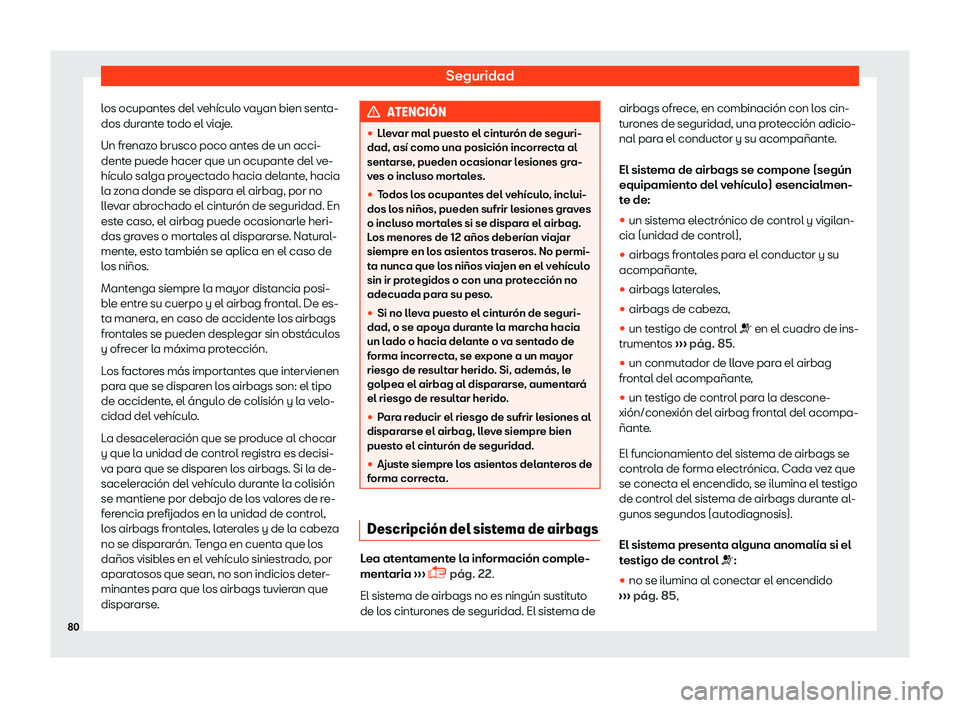 Seat Arona 2019  Manual del propietario (in Spanish) Seguridad
los ocupantes del veh