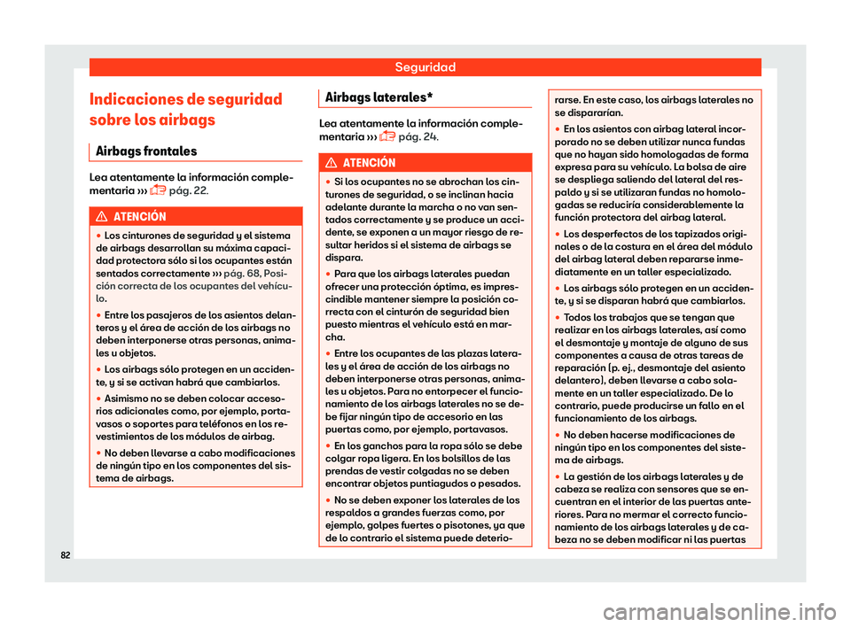 Seat Arona 2019  Manual del propietario (in Spanish) Seguridad
Indicaciones de seguridad
sobr e l
os airbags
Airbags fr ont
al
esLea atentamente la informaci