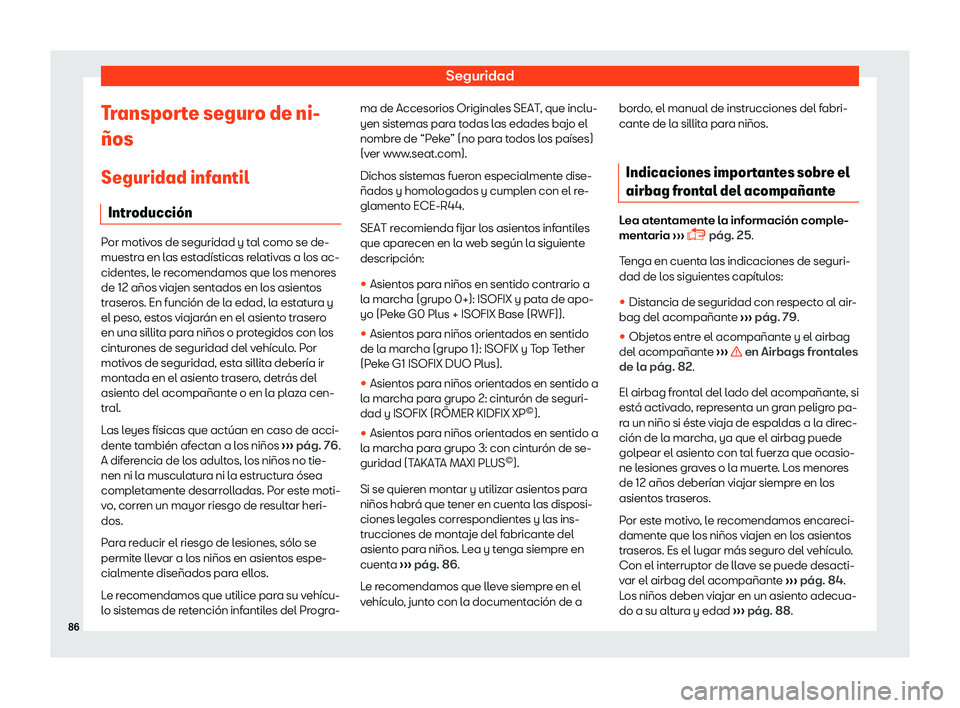 Seat Arona 2019  Manual del propietario (in Spanish) Seguridad
Transporte seguro de ni-
