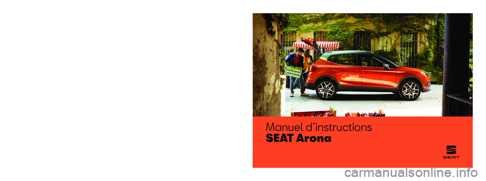 Seat Arona 2019  Manuel du propriétaire (in French)  Manuel d’instructions
SEAT Arona
6F9012740BD
Francés  
6F9012740BD  (11.18)   
SEAT Arona  Francés  (11.18)  