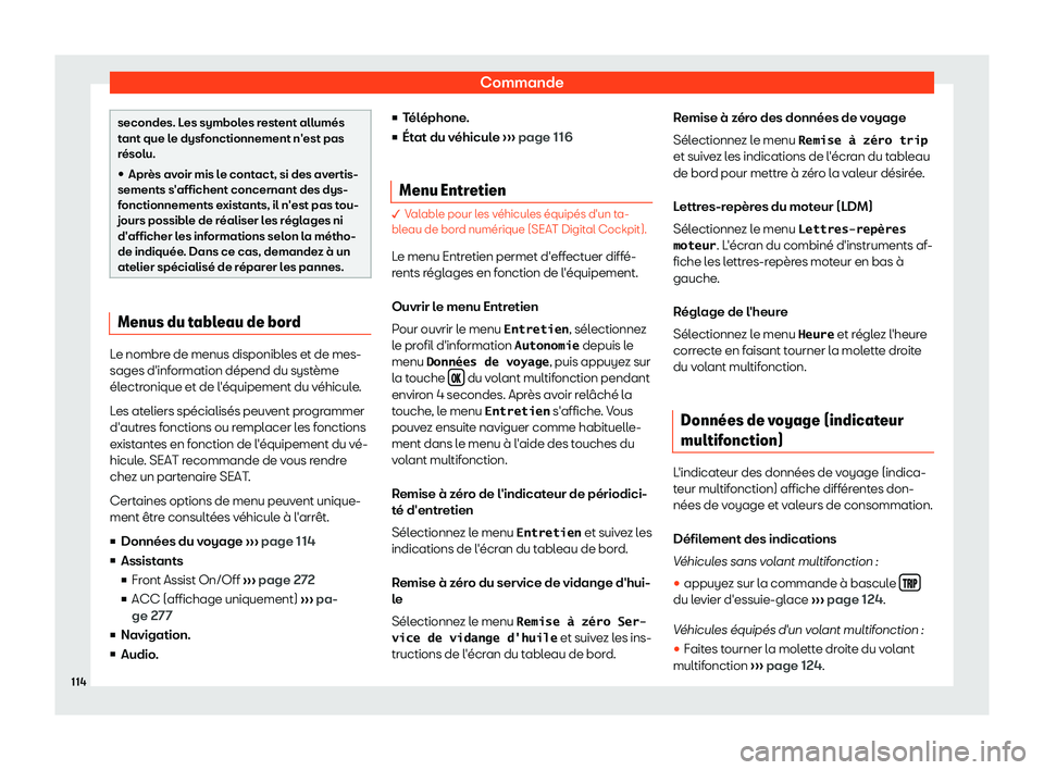 Seat Arona 2019 Manuel du propriétaire (in French) Commande
secondes. Les symboles restent allum Seat Arona 2019 Manuel du propriétaire (in French) Commande
secondes. Les symboles restent allum
