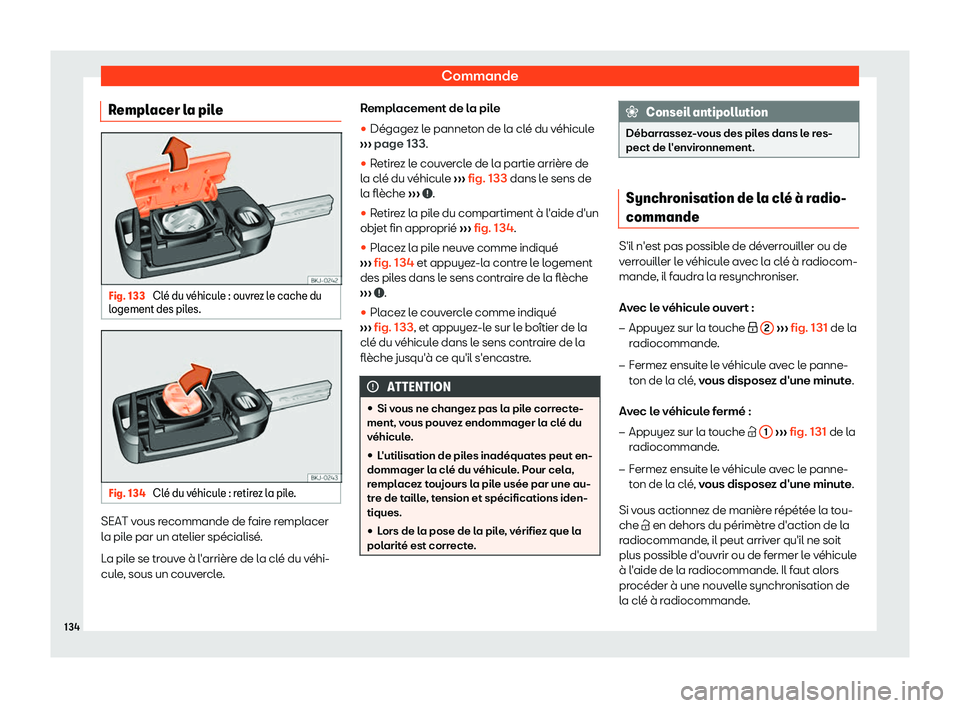Seat Arona 2019 Manuel du propriétaire (in French) Commande
Remplacer la pile Fig. 133
Cl Seat Arona 2019 Manuel du propriétaire (in French) Commande
Remplacer la pile Fig. 133
Cl