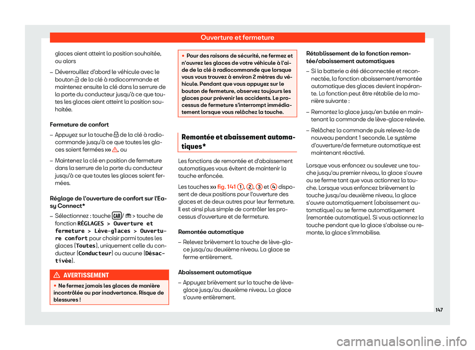 Seat Arona 2019  Manuel du propriétaire (in French)  Ouverture et fermeture
glaces aient atteint la position souhait