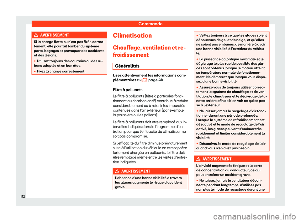Seat Arona 2019  Manuel du propriétaire (in French)  Commande
AVERTISSEMENT
Si la charge flotte ou n