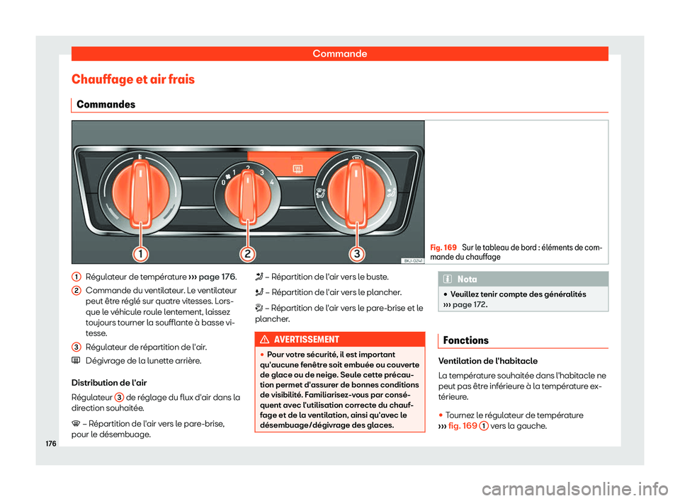 Seat Arona 2019  Manuel du propriétaire (in French)  Commande
Chauffage et air frais Commandes Fig. 169 
Sur le tableau de bord : 