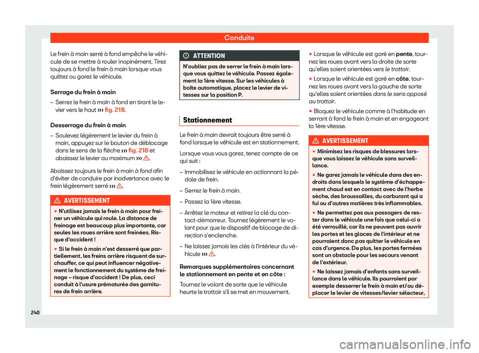 Seat Arona 2019 Manuel du propriétaire (in French) Conduite
Le frein Seat Arona 2019 Manuel du propriétaire (in French) Conduite
Le frein