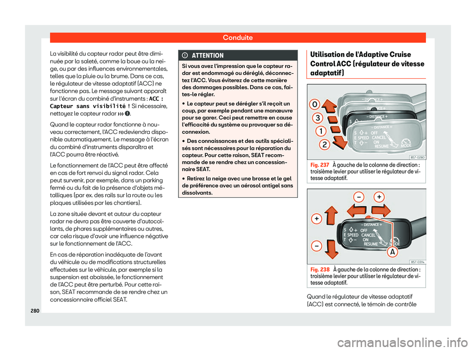 Seat Arona 2019 Manuel du propriétaire (in French) Conduite
La visibilit Seat Arona 2019 Manuel du propriétaire (in French) Conduite
La visibilit