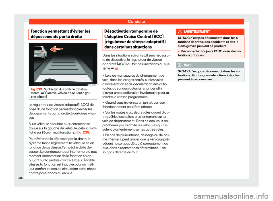 Seat Arona 2019 Manuel du propriétaire (in French) Conduite
Fonction permettant d Seat Arona 2019 Manuel du propriétaire (in French) Conduite
Fonction permettant d