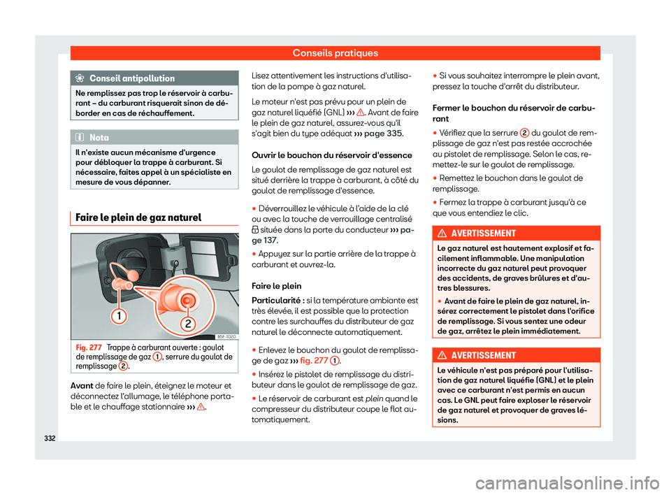 Seat Arona 2019  Manuel du propriétaire (in French)  Conseils pratiques
Conseil antipollution
Ne remplissez pas trop le r