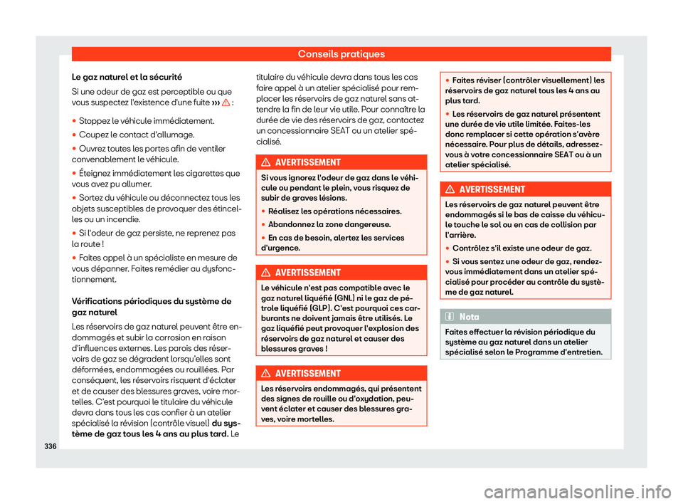 Seat Arona 2019  Manuel du propriétaire (in French)  Conseils pratiques
Le gaz naturel et la s