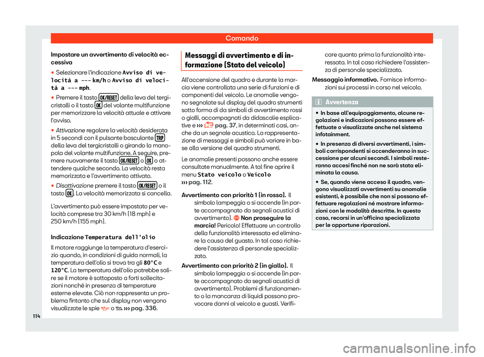 Seat Arona 2019  Manuale del proprietario (in Italian) Comando
Impostare un avvertimento di velocit