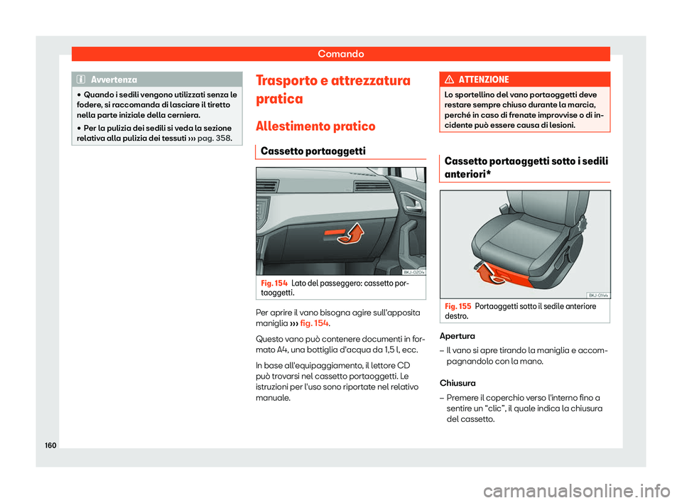Seat Arona 2019  Manuale del proprietario (in Italian) Comando
Avvertenza
