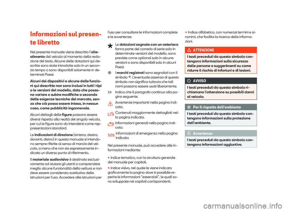 Seat Arona 2019  Manuale del proprietario (in Italian) Informazioni sul presen-
t
e libr
ett
o
Nel presente manuale viene descritto l