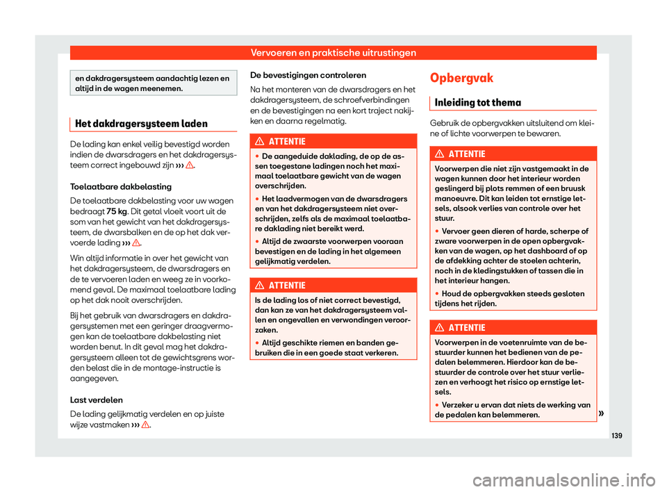Seat Arona 2019  Handleiding (in Dutch) Vervoeren en praktische uitrustingen
en dakdragersysteem aandachtig lezen en
alt