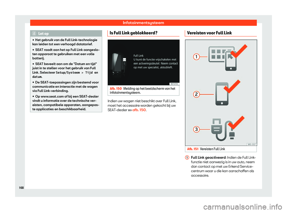 Seat Arona 2019  Handleiding (in Dutch) Infotainmentsysteem
Let op
