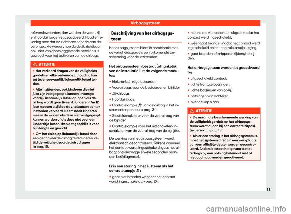 Seat Arona 2019  Handleiding (in Dutch) Airbagsysteem
referentiewaarden, dan worden de voor-, z