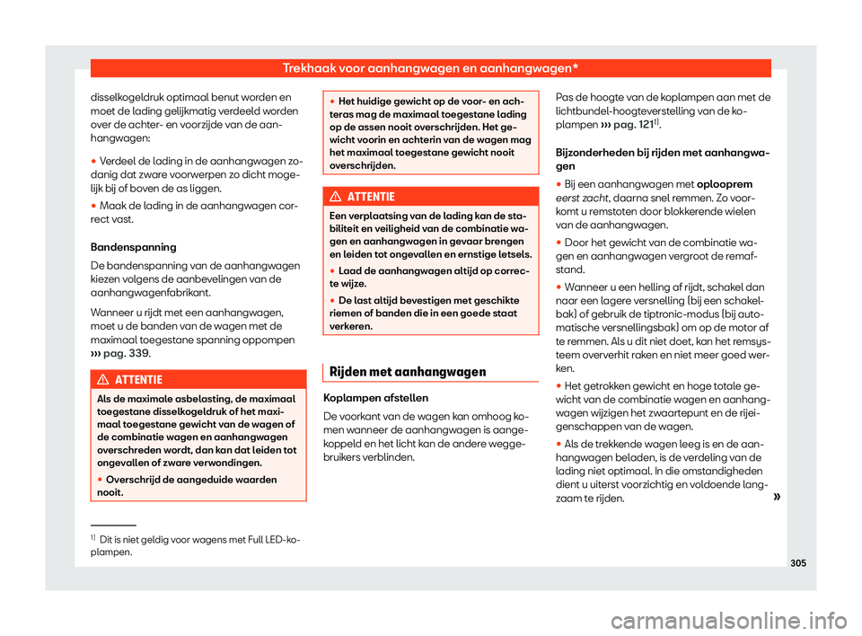 Seat Arona 2019  Handleiding (in Dutch) Trekhaak voor aanhangwagen en aanhangwagen*
disselkogeldruk optimaal benut worden en
moet de l ading 
gel