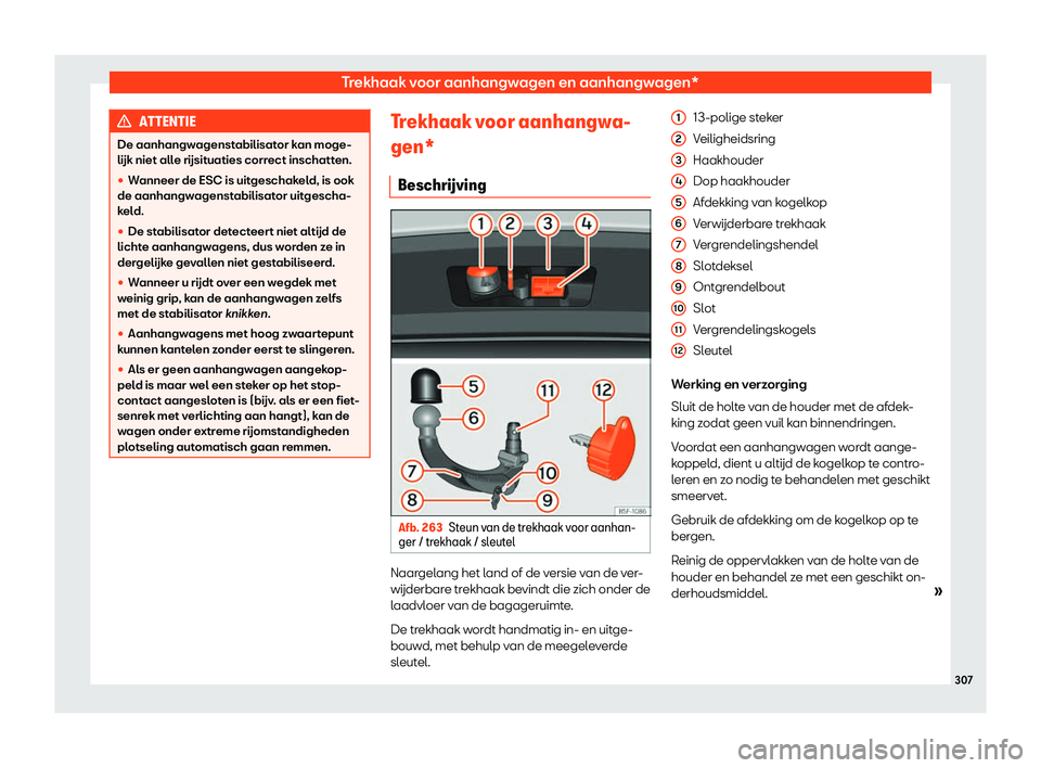 Seat Arona 2019  Handleiding (in Dutch) Trekhaak voor aanhangwagen en aanhangwagen*
ATTENTIE
De aanhangwagenstabilisator kan moge-
l