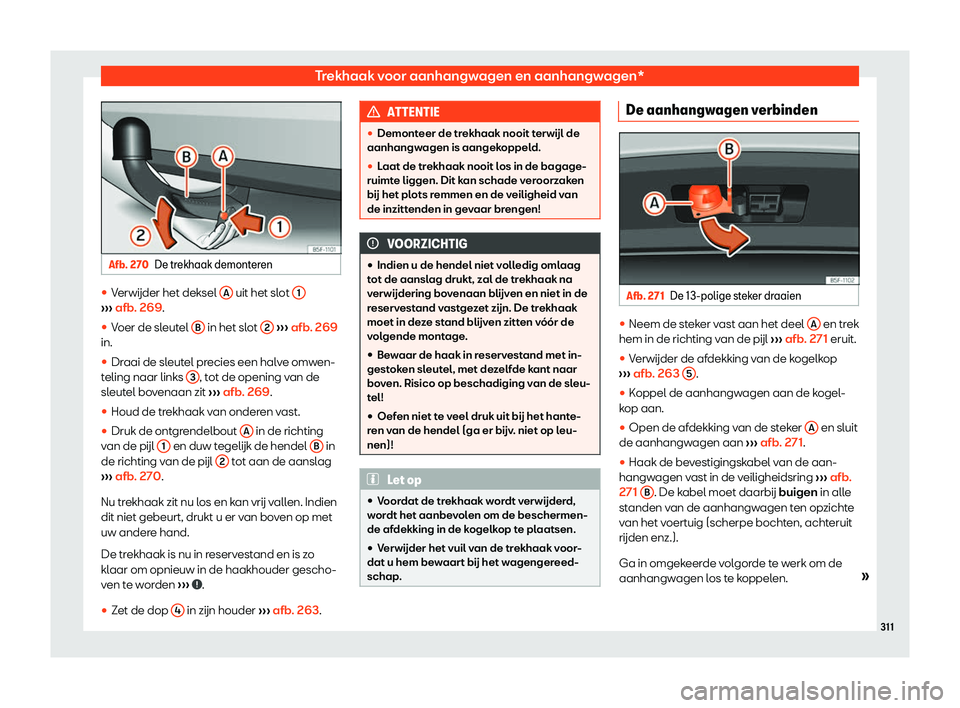 Seat Arona 2019  Handleiding (in Dutch) Trekhaak voor aanhangwagen en aanhangwagen*
Afb. 270
De trekhaak demonteren 