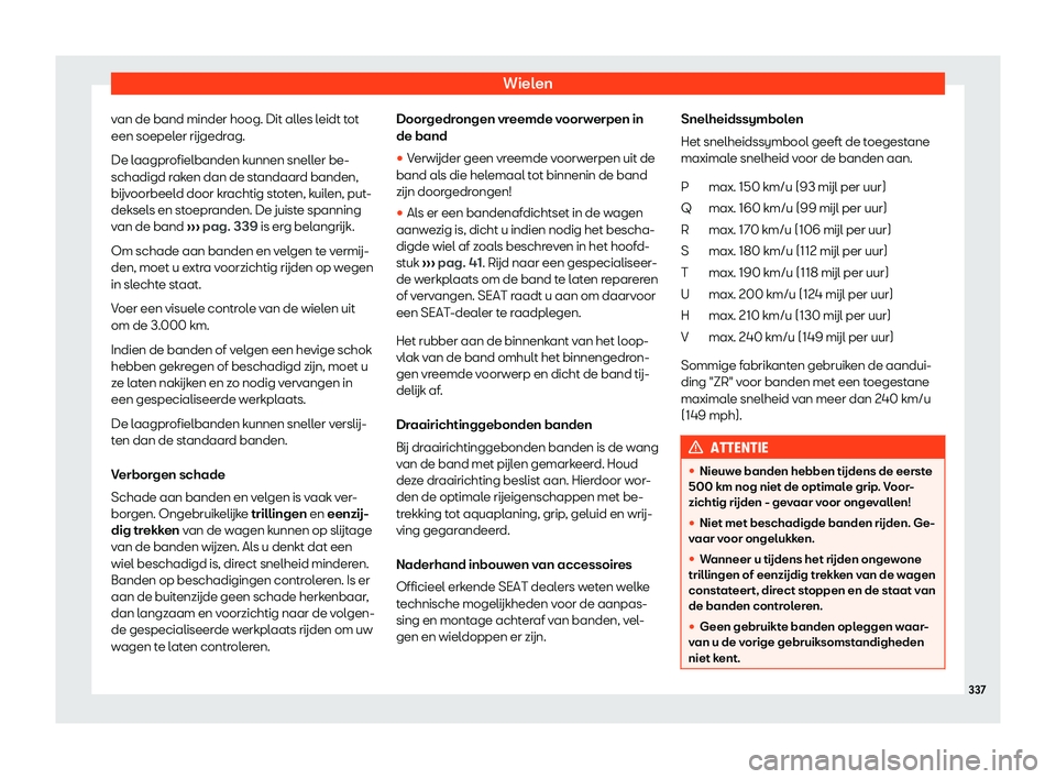 Seat Arona 2019  Handleiding (in Dutch) Wielen
van de band minder hoog. Dit alles leidt tot
een soepel er 
r