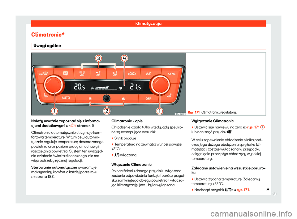 Seat Arona 2019 Instrukcja Obsługi (in Polish) Klimatyzacja
Climatronic* Uw agi og Seat Arona 2019 Instrukcja Obsługi (in Polish) Klimatyzacja
Climatronic* Uw agi og