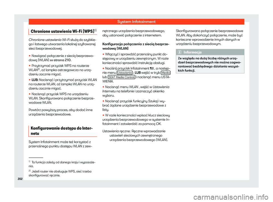 Seat Arona 2019  Instrukcja Obsługi (in Polish) System Infotainment
Chronione ustawienia Wi-Fi (WPS) 1)Chronione ustawienia Wi-Fi s